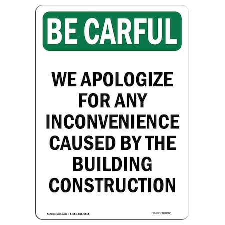 OSHA BE CAREFUL Sign, Inconvenience Caused By Construction, 24in X 18in Rigid Plastic
